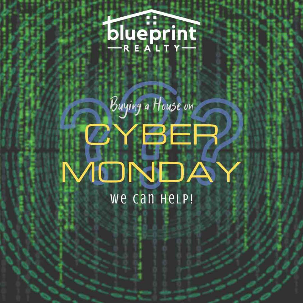 Buying a House on Cyber Monday?  We can help!