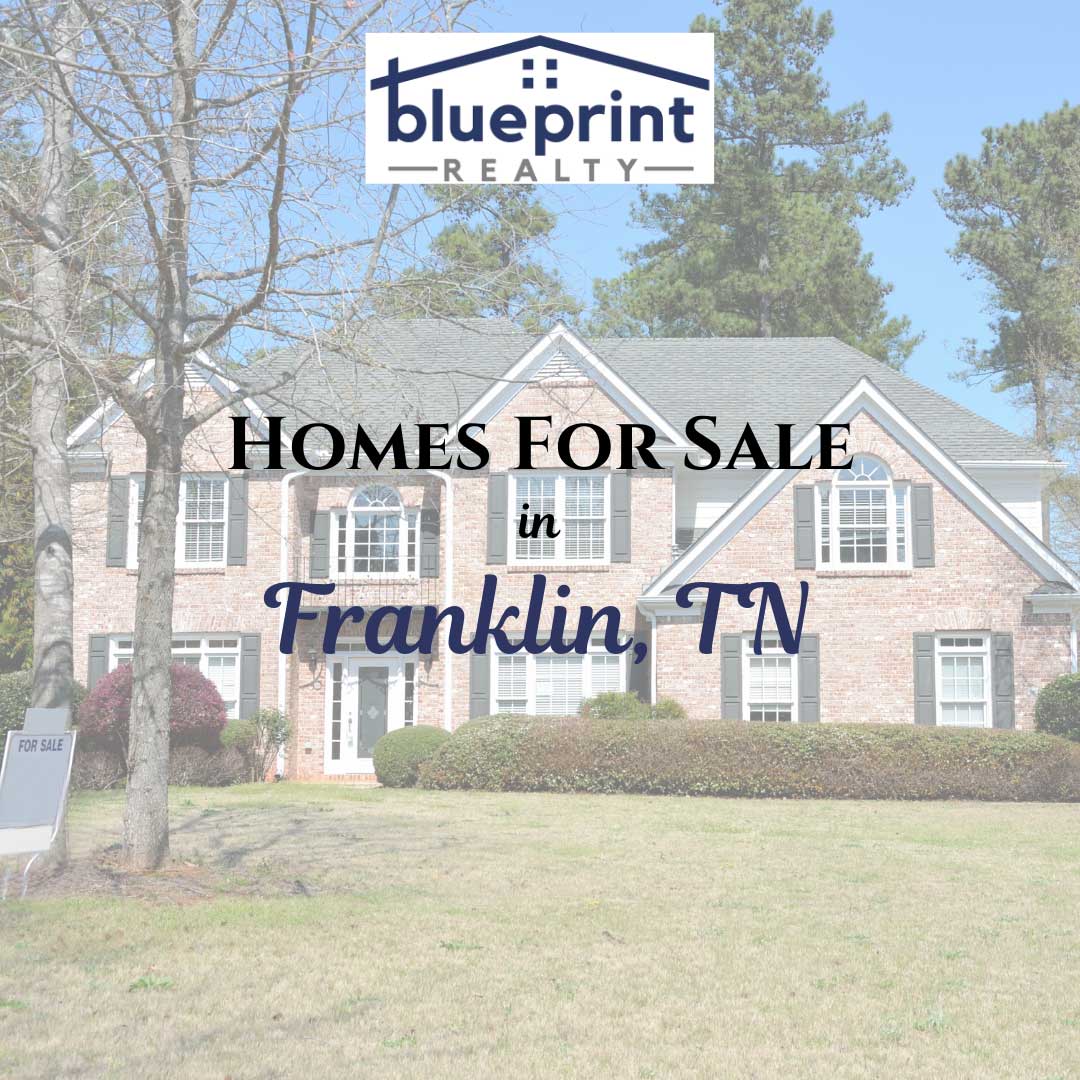 Homes For Sale in Franklin, TN - Blueprint Realty, Inc. - Real Estate Brokerage in Franklin TN